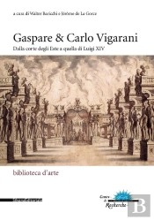Gaspare Et Carlo Vigarani ; De La Cour D'Este À Celle De Louis Xiv