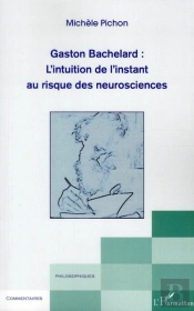 Gaston Bachelard : L'Intuition De L'Instant Au Risque Des Neurosciences
