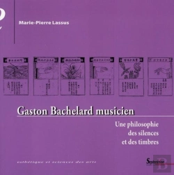 Bertrand.pt - Gaston Bachelard Musicien ; Une Philosophie Des Silences Et Des Timbres