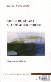Gaston Bachelard Ou Le Rêve Des Origines