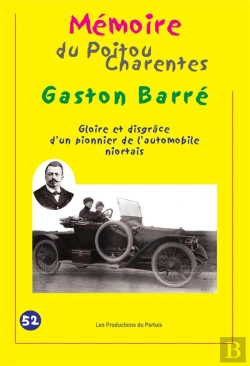 Bertrand.pt - Gaston Barre Gloire Et Disgrace D'Un Pionnier De L'Automobile