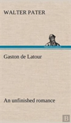 Bertrand.pt - Gaston De Latour; An Unfinished Romance