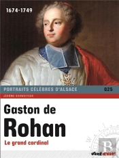 Gaston De Rohan ; Le Grand Cardinal