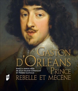 Bertrand.pt - Gaston D'Orléans ; Prince Rebelle Et Mécène