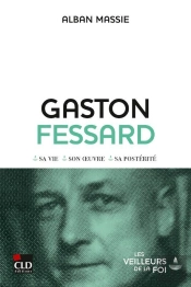 Gaston Fessard : Sa Vie, Son Oeuvre, Sa Postérité