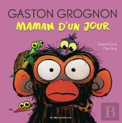 Gaston Grognon : Maman D'Un Jour