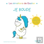 Gaston La Licorne : Les Émotions De Gaston : Je Boude