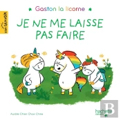 Gaston La Licorne : Les Émotions De Gaston : Je Ne Me Laisse Pas Faire