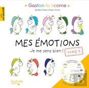 Gaston La Licorne : Les Émotions De Gaston : Mes Émotions Tome 2 : Je Me Sens Bien !