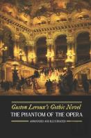 Gaston Leroux'S The Phantom Of The Opera, Annotated And Illustrated