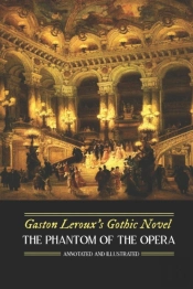 Gaston Leroux'S The Phantom Of The Opera, Annotated And Illustrated