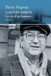 Gaston Miron ; La Vie D'Un Homme
