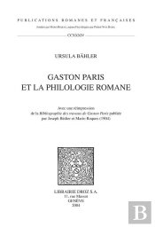 Gaston Paris Et La Philologie Romane