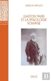Gaston Paris Et La Philologie Romane