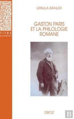 Bertrand.pt - Gaston Paris Et La Philologie Romane