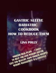Gastric Sleeve Bariatric Cookbook & How To Reduce Them