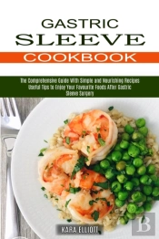 Gastric Sleeve Cookbook: Useful Tips To
