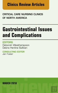 Bertrand.pt - Gastrointestinal Issues And Complications, An Issue Of Critical Care Nursing Clinics Of North America