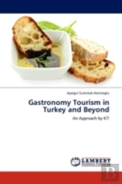 Gastronomy Tourism In Turkey And Beyond