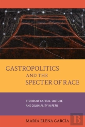Gastropolitics And The Specter Of Race