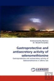 Gastroprotective And Antisecretory Activity Of Selenomethionine