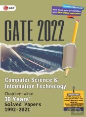 Gate 2022 Computer Science And Information Technology - 30 Years Chapter Wise Solved Papers (1992-2021).