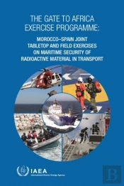 Gate To Africa Exercise Programme: Morocco-Spain Joint Tabletop And Field Exercises On Maritime Security Of Radioactive Material In Transport