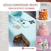 Gâteaux D'Anniversaire Créatifs ; Pour Les Petits Et Les Grands
