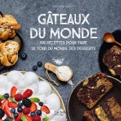 Gâteaux Du Monde : 100 Recettes Pour Faire Le Tour Du Monde Des Desserts