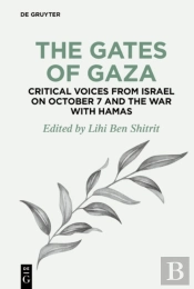 Gates Of Gaza: Critical Voices From Israel On October 7 And The War With Hamas