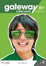 Gateway To The World B1+ Student'S Book With Student'S App And Digital Student'S Book