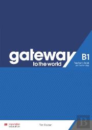 Gateway To The World B1 Teacher'S Book With Teacher'S App