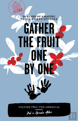 Bertrand.pt - Gather The Fruit One By One: 50 Years Of Amazing Peace Corps Stories
