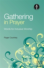 Gathering In Prayer: Words For Inclusive