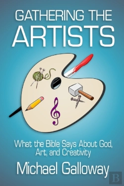Bertrand.pt - Gathering The Artists: What The Bible Says About God, Art, And Creativity
