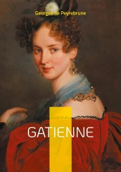 Gatienne : Une Fresque Saisissante De L'Émancipation Féminine Dans La France Du Xixe Siècle