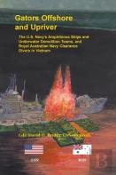 Gators Offshore And Upriver. The U.S. Navy'S Amphibious Ships And Underwater Demolition Teams, And Royal Australian Navy Clearance Divers In Vietnam