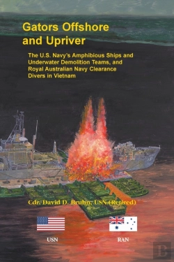 Bertrand.pt - Gators Offshore And Upriver. The U.S. Navy'S Amphibious Ships And Underwater Demolition Teams, And Royal Australian Navy Clearance Divers In Vietnam