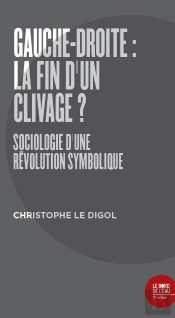 Gauche-Droite : La Fin D Un Clivage ? Sociologie D'Une Révolution Symbolique