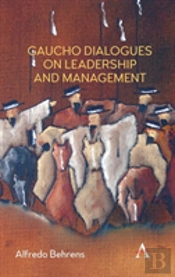 Gaucho Dialogues On Leadership And Management