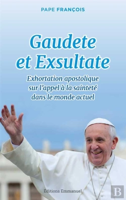 Bertrand.pt - Gaudete Et Exsultate ; Exhortation Apostolique Sur L'Appel À La Sainteté Dans Le Monde Actuel