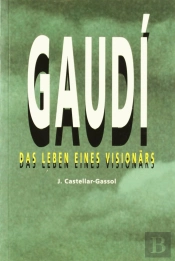 Gaudí. Das Lebens Eines Visionars