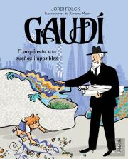 Gaudi, El Arquitecto De Los Sueños Imposibles