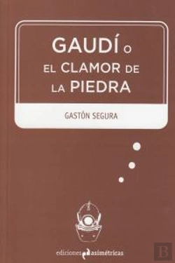 Bertrand.pt - Gaudí O El Clamor De La Piedra