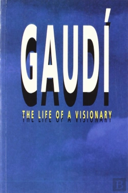 Bertrand.pt - Gaudí. The Life Of A Visionary