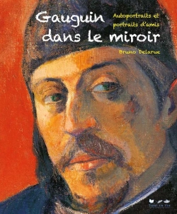 Bertrand.pt - Gauguin Dans Le Miroir ; Autoportraits Et Portraits D'Amis