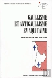 Gaullisme Et Anti-Gaullisme En Aquitaine