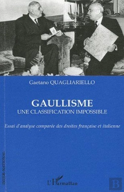 Bertrand.pt - Gaullisme ; Une Classification Impossible ; Essai D'Analyse Comparées Des Droites Française Et Italienne