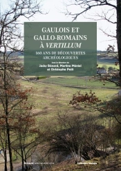Gaulois Et Gallo-Romains À Vertillum Tome 1 ; 160 Ans De Découvertes Archéologiques