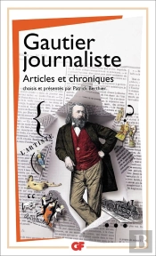 Gautier Journaliste ; Articles Et Chroniques